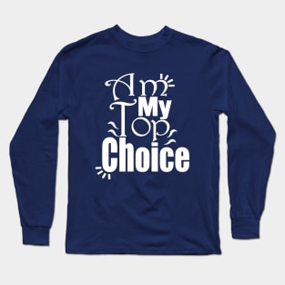 Choose Yourself , Am My Top Choice Long Sleeve T-Shirt